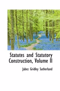 Statutes and Statutory Construction, Volume II