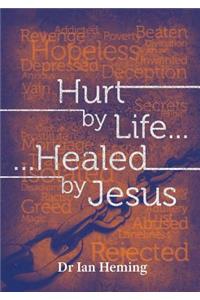 Hurt by Life... Healed by Jesus