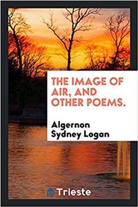 The Image of Air, and Other Poems.
