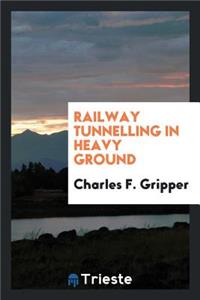 Railway Tunnelling in Heavy Ground