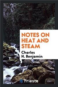 Notes on Heat and Steam