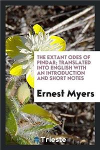 Extant Odes of Pindar; Translated Into English with an Introduction and Short Notes