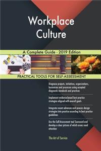 Workplace Culture A Complete Guide - 2019 Edition