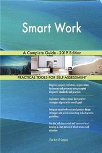 Smart Work A Complete Guide - 2019 Edition