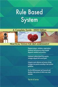 Rule Based System A Complete Guide - 2020 Edition