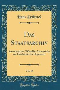 Das Staatsarchiv, Vol. 48: Sammlung Der Officiellen Actenstï¿½cke Zur Geschichte Der Gegenwart (Classic Reprint)