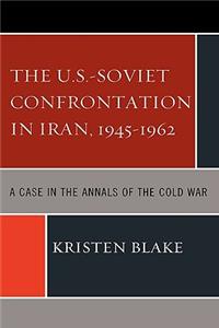 U.S.-Soviet Confrontation in Iran, 1945-1962
