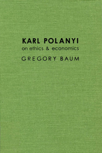 Karl Polanyi on Ethics and Economics