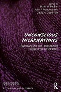Unconscious Incarnations