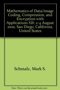 Mathematics of Data/Image Coding, Compression, and Encryption with Applications XII