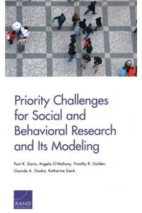 Priority Challenges for Social and Behavioral Research and Its Modeling