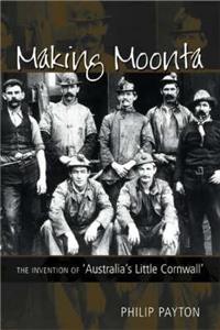 Making Moonta: The Invention of Australia's Little Cornwall