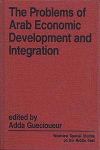 The Problems Of Arab Economic Development And Integration