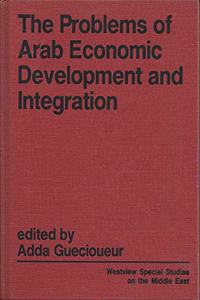 The Problems of Arab Economic Development and Integration