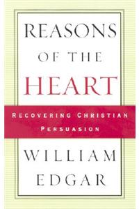 Reasons of the Heart: Recovering Christian Persuasion