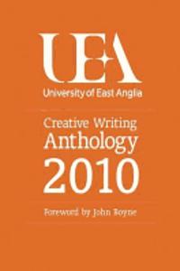 UEA Creative Writing Anthology 2010