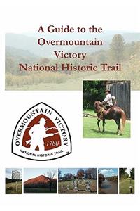 Guide to the Overmountain Victory National Historic Trail