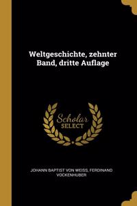 Weltgeschichte, zehnter Band, dritte Auflage