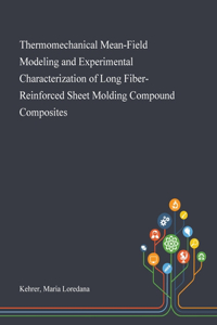Thermomechanical Mean-Field Modeling and Experimental Characterization of Long Fiber-Reinforced Sheet Molding Compound Composites