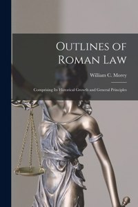 Outlines of Roman Law [microform]