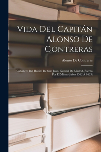 Vida Del Capitán Alonso De Contreras