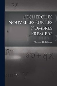 Recherches Nouvelles Sur Les Nombres Premiers
