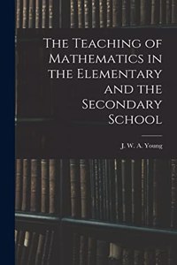 Teaching of Mathematics in the Elementary and the Secondary School