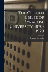 Golden Jubilee of Syracuse University, 1870-1920