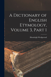 Dictionary of English Etymology, Volume 3, part 1