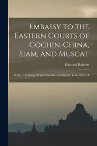Embassy to the Eastern Courts of Cochin-China, Siam, and Muscat