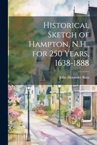 Historical Sketch of Hampton, N.H., for 250 Years, 1638-1888