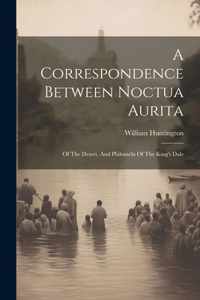 Correspondence Between Noctua Aurita: Of The Desert, And Philomela Of The King's Dale
