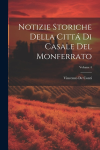 Notizie Storiche Della Cittá Di Casale Del Monferrato; Volume 4