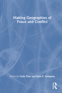 Making Geographies of Peace and Conflict