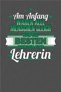 Am Anfang Waren Alle Menschen Gleich Nur Die Besten Wurden eine Lehrerin