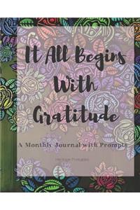 It All Begins With Gratitude: A Monthly Journal with Prompts