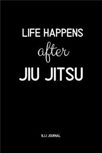 Life Happens After jiu jitsu BJJ Journal