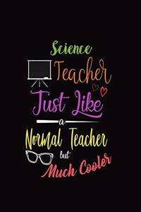 Science Teacher Just Like A Normal Teacher But Much Cooler
