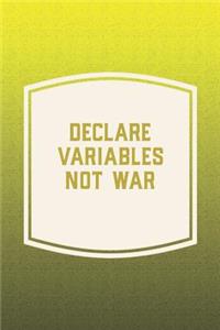 Declare Variables Not War