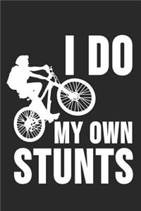 I Do My Own Stunts: 6 x 9 Blank Notebook for Mountainbiker & Downhill Biker