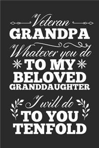 Veteran Grandpa Whatever You Do To My Beloved Granddaughter, I Will Do To You Tenfold