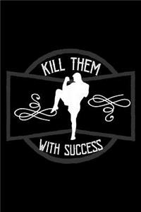 Kill them with success