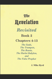 THE REVELATION REVISITED II (Chapters 4-13)