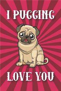 I Pugging Love You