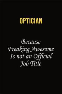 Optician Because Freaking Awesome Is Not An Official Job Title