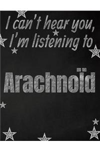 I can't hear you, I'm listening to ArachnoÏd creative writing lined notebook