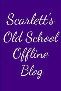 Scarlett's Old School Offline Blog