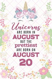 Unicorns Are Born In August But The Prettiest Are Born On August 20