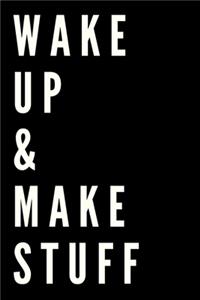 Wake Up And Make Stuff Notebook Journal Gift