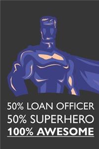 50% Loan Officer 50% Superhero 100% Awesome